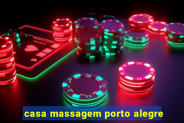 casa massagem porto alegre